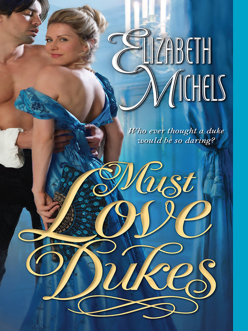Title details for Must Love Dukes by Elizabeth Michels - Available